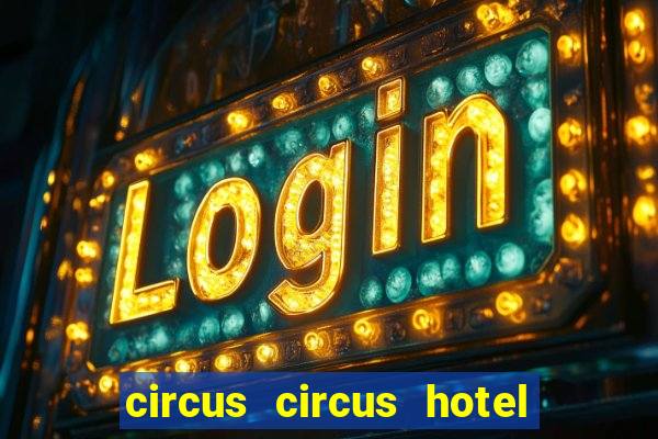 circus circus hotel and casino