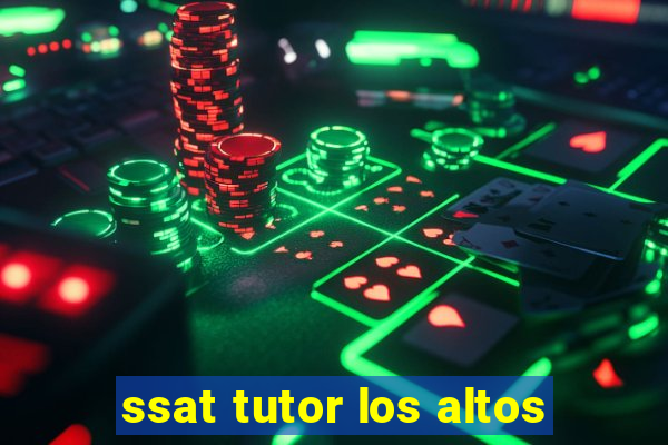 ssat tutor los altos