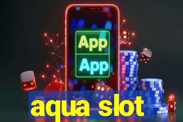 aqua slot