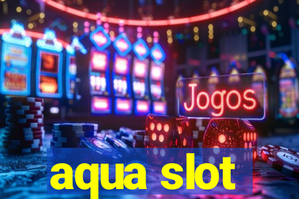 aqua slot