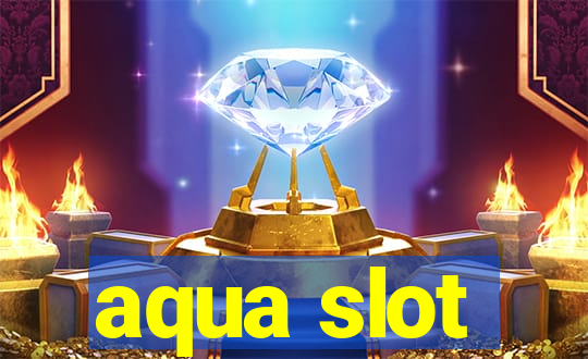 aqua slot