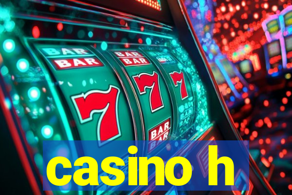 casino h