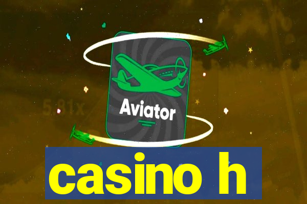 casino h