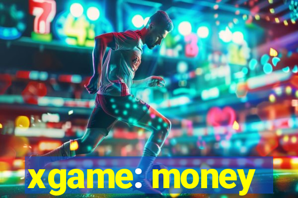 xgame: money