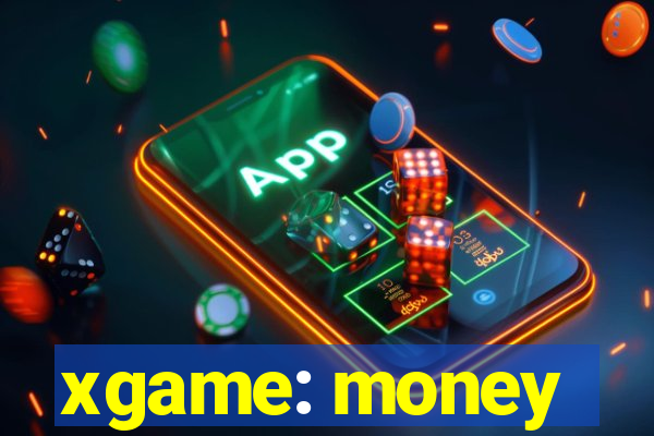 xgame: money