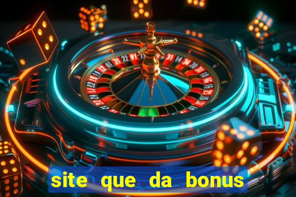 site que da bonus no cadastro