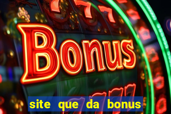 site que da bonus no cadastro