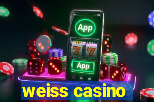 weiss casino