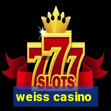 weiss casino