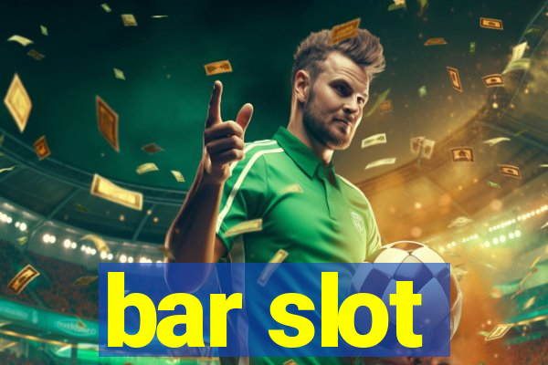 bar slot