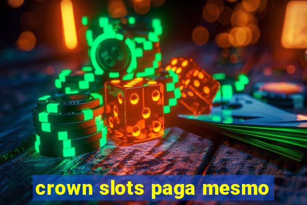 crown slots paga mesmo