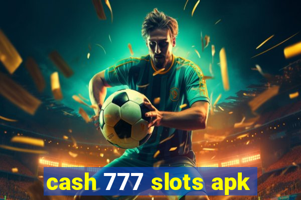 cash 777 slots apk