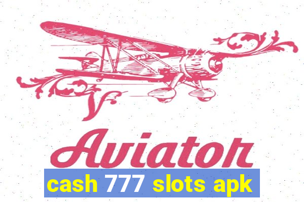 cash 777 slots apk