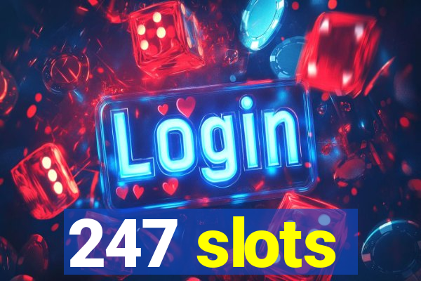 247 slots