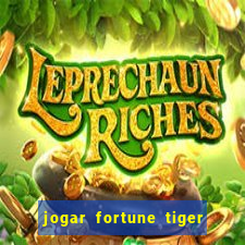 jogar fortune tiger sem depositar