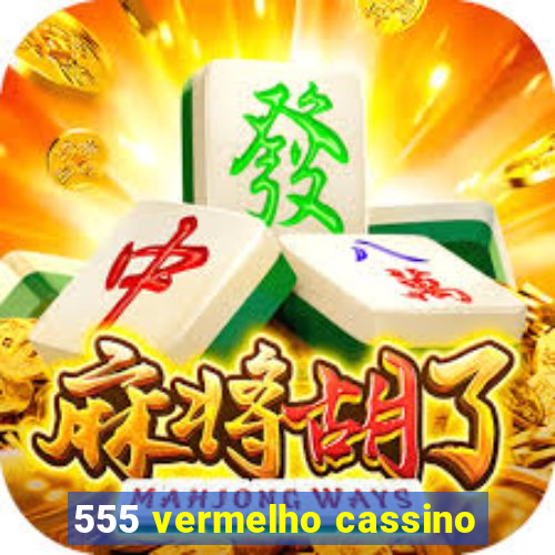 555 vermelho cassino