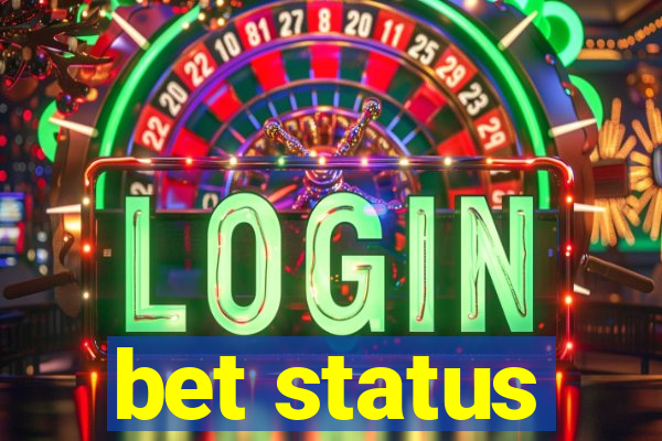 bet status