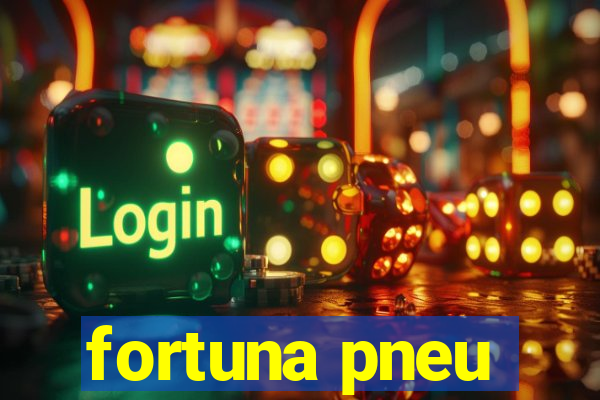 fortuna pneu