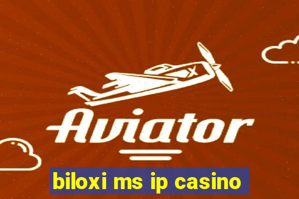 biloxi ms ip casino