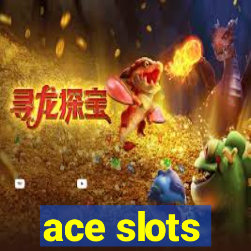 ace slots