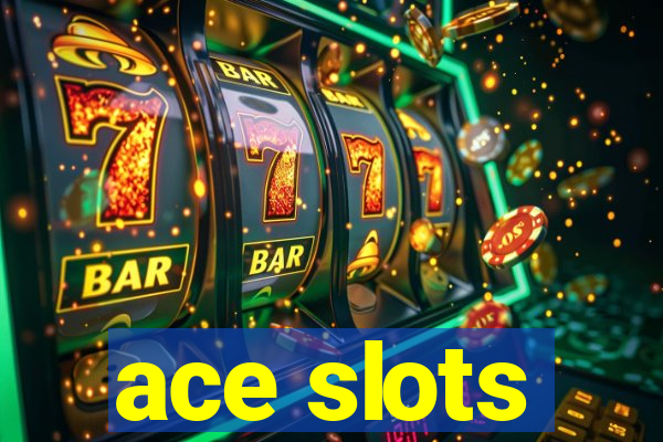 ace slots