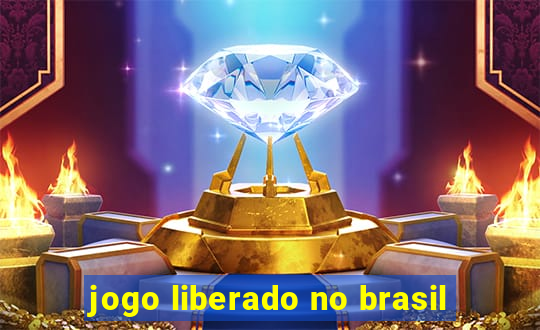 jogo liberado no brasil