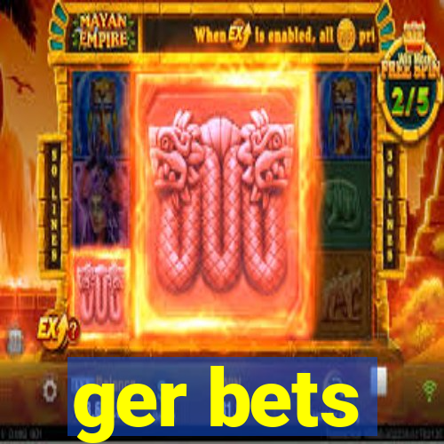 ger bets