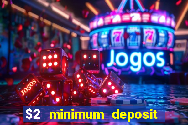 $2 minimum deposit casino canada