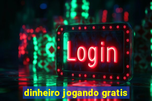 dinheiro jogando gratis