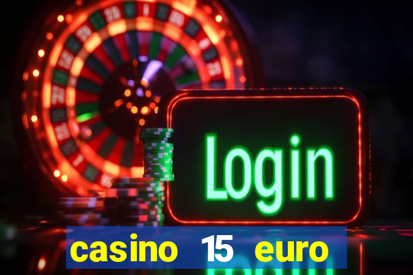 casino 15 euro bonus ohne einzahlung