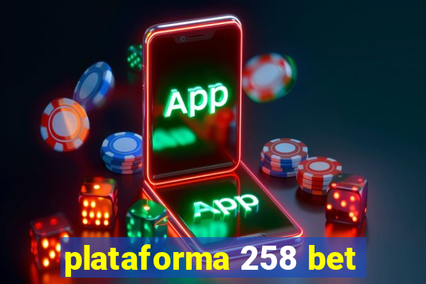 plataforma 258 bet