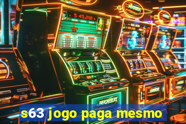 s63 jogo paga mesmo