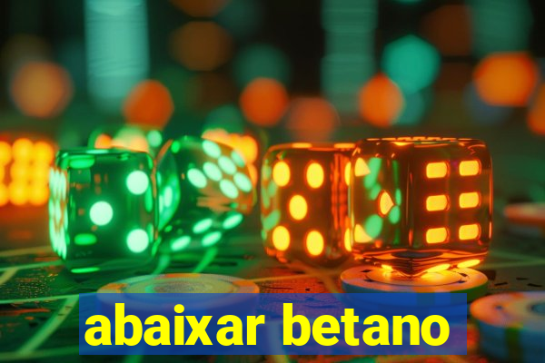 abaixar betano