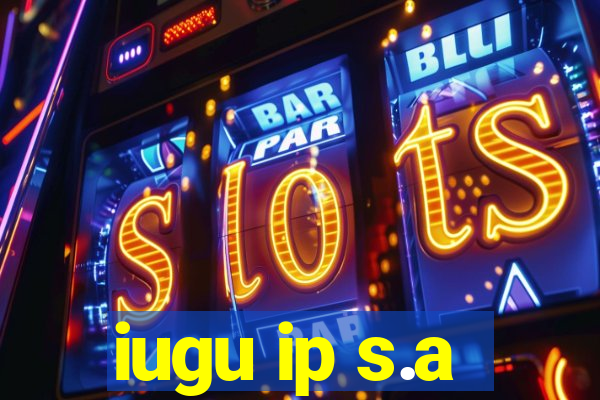 iugu ip s.a