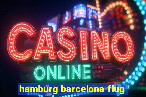 hamburg barcelona flug