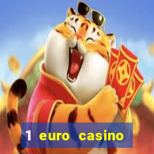 1 euro casino bonus 2018