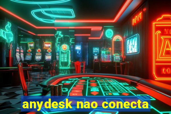 anydesk nao conecta