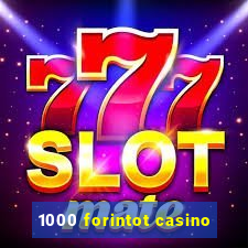 1000 forintot casino