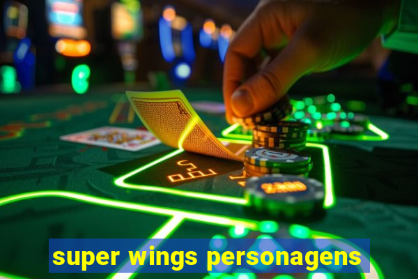 super wings personagens