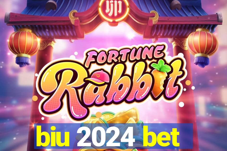 biu 2024 bet