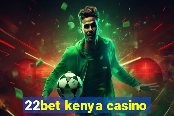 22bet kenya casino