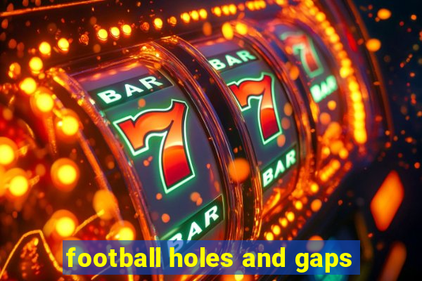 football holes and gaps