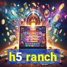 h5 ranch