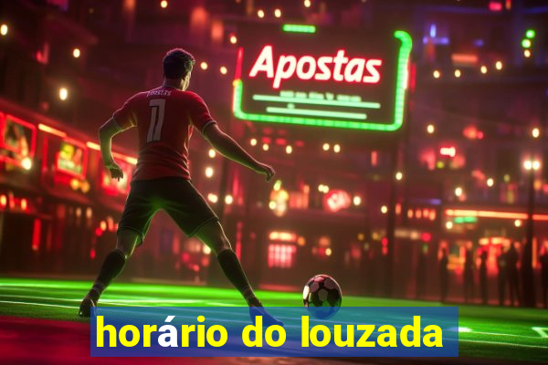 horário do louzada