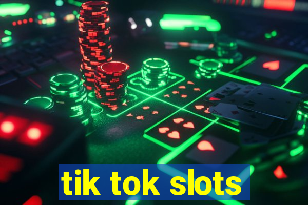 tik tok slots