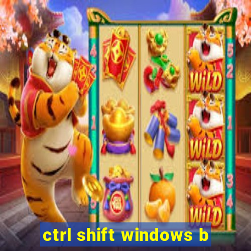 ctrl shift windows b