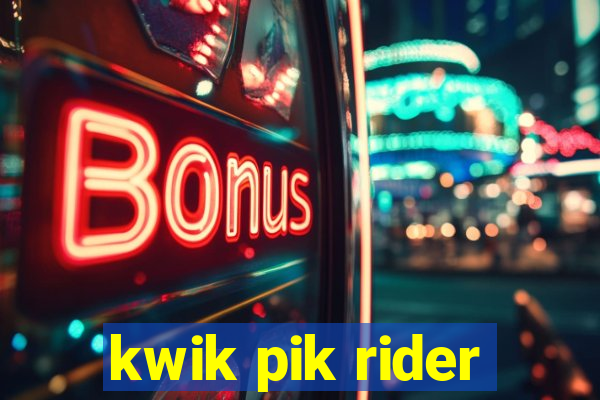 kwik pik rider