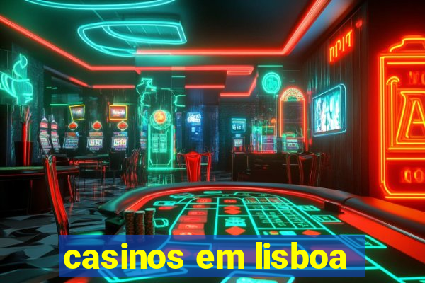 casinos em lisboa