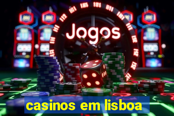 casinos em lisboa