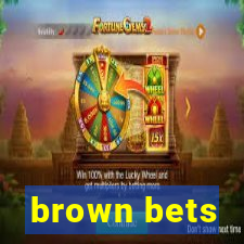 brown bets